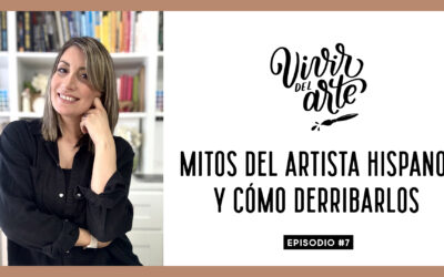 Podcast #7: Mitos del Artista Hispano y cómo derribarlos